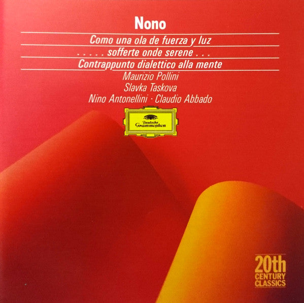 Luigi Nono, Maurizio Pollini, Slavka Taskova, Nino Antonellini, Claudio Abbado : Como Una Ola De Fuerza Y Luz / . . . . . Sofferte Onde Serene . . . / Contrappunto Dialettico Alla Mente (CD, Comp, RE, RM, RP, Uni)