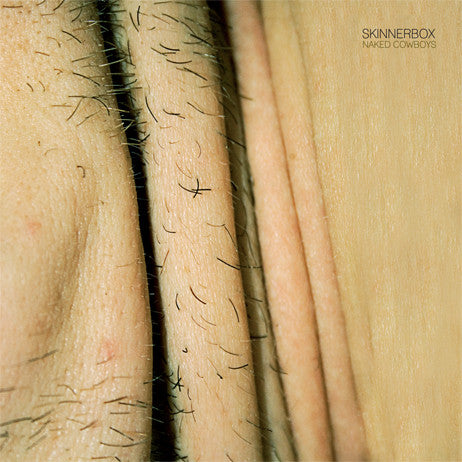 Skinnerbox (2) : Naked Cowboys (12")