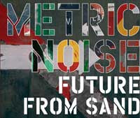 Metric Noise : Future From Sand (CD, Album)