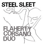 Flaherty/Corsano Duo : Steel Sleet (LP)