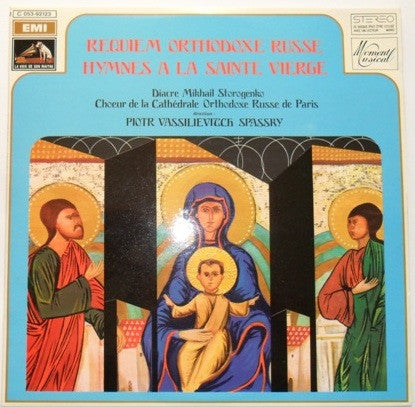 Protodiacre Michel Storojenko, Choeurs Russes De La Cathédrale Saint Alexandre Nevsky, Paris, Piotr V. Spassky : Requiem Orthodoxe Russe - Hymnes A La Sainte Vierge (LP, Album)