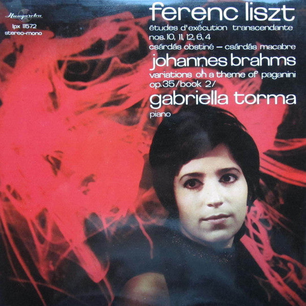 Torma Gabriella, Franz Liszt, Johannes Brahms : Études D'Exécution Transcendante Nos. 10, 11, 12, 6, 4 /Csárdás Obstiné - Csárdás Macabre / Variations On A Theme Of Paganini Op. 35/Book 2/ (LP, Album)