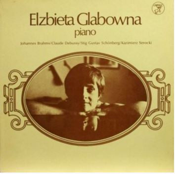 Elzbieta Glabowna : Johannes Brahms/Claude Debussy/Stig Gustav Schönberg/Kazimierz Serocki (LP, Album)