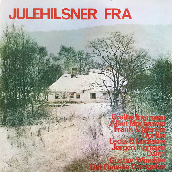 Grethe Ingmann, Allan Mortensen, Frank & Merete, Dorthe Kollo, Lecia & Lucienne, Jørgen Ingmann, Daimi, Gustav Winckler, Det Danske Drengekor : Julehilsner Fra (LP, Comp)