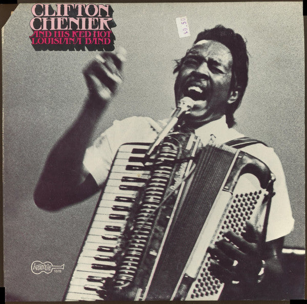 Clifton Chenier And His Red Hot Louisiana Band : Clifton Chenier And His Red Hot Louisiana Band (LP, Album)
