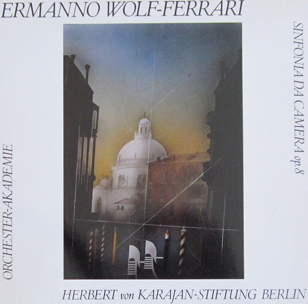 Ermanno Wolf-Ferrari, Orchester-Akademie Der Herbert Von Karajan-Stiftung Berlin, Horst Göbel : Sinfonia Da Camera Op. 8 (LP, Album)