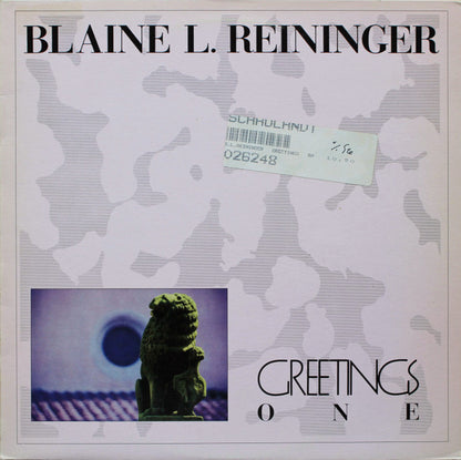 Blaine L. Reininger : Greetings One (12")