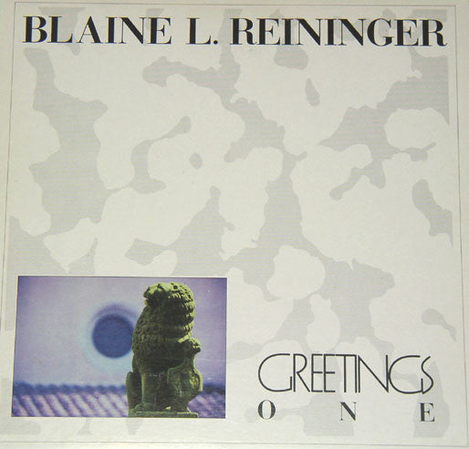 Blaine L. Reininger : Greetings One (12")