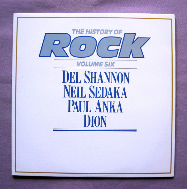 Del Shannon / Neil Sedaka / Paul Anka / Dion (3) : The History Of Rock (Volume Six) (2xLP, Comp, Mono)