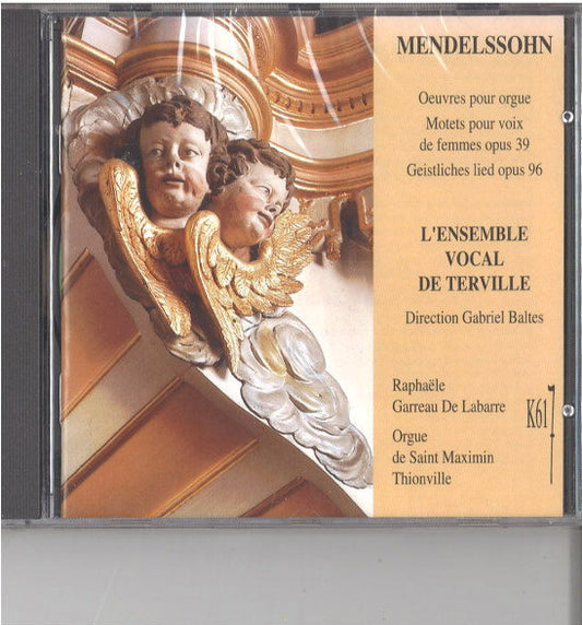 Felix Mendelssohn-Bartholdy / L'Ensemble Vocal de Terville Conducted By Gabriel Baltes, Raphaële Garreau De Labarre : Oeuvres Pour Orgue - Motets Pour Voix De Femmes Opus 39 - Geistliches Lied Opus 96 (CD)