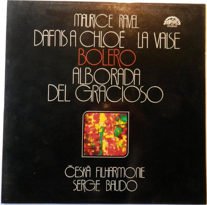 Maurice Ravel - The Czech Philharmonic Orchestra, Serge Baudo : Dafnis A Chloé / La Valse / Bolero / Alborada Del Gracioso (LP, RP)