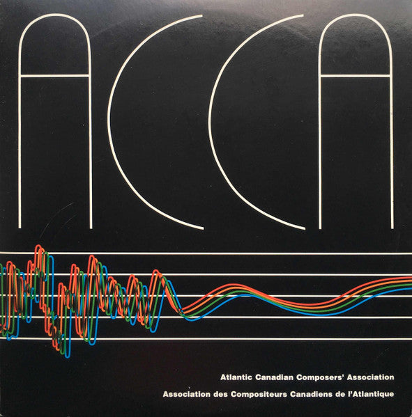 Various : ACCA / Atlantic Canadian Composers' Association / Association Des Compositeurs Canadiens De L'Atlantique (2xLP, Comp, Gat)