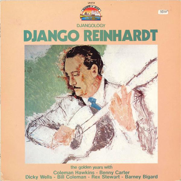 Django Reinhardt : Djangology (The Golden Years With Coleman Hawkins - Benny Carter - Dicky Wells - Bill Coleman - Rex Stewart - Barney Bigard) (LP, Comp)