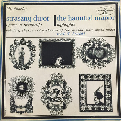 Stanisław Moniuszko , Soloists, Chór Teatru Wielkiego W Warszawie And Orkiestra Teatru Wielkiego W Warszawie Conductor Witold Rowicki : Straszny Dwór = The Haunted Manor (LP, Mono, RE, Bla)