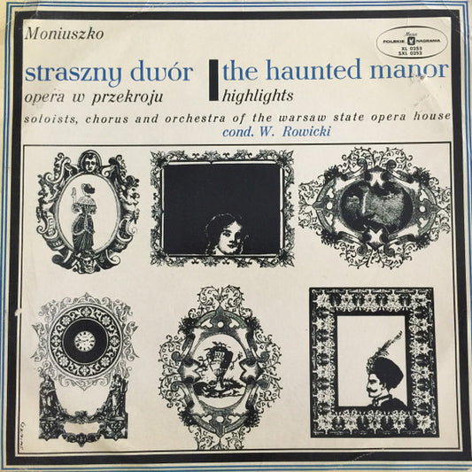 Stanisław Moniuszko , Soloists, Chór Teatru Wielkiego W Warszawie And Orkiestra Teatru Wielkiego W Warszawie Conductor Witold Rowicki : Straszny Dwór = The Haunted Manor (LP, Mono, RE, Bla)