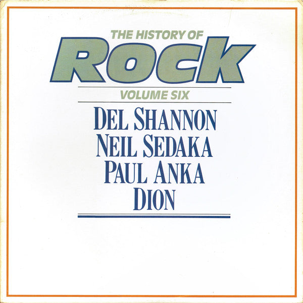 Del Shannon, Neil Sedaka, Paul Anka, Dion (3) : The History Of Rock (Volume Six) (2xLP, Comp, Mono, Cze)