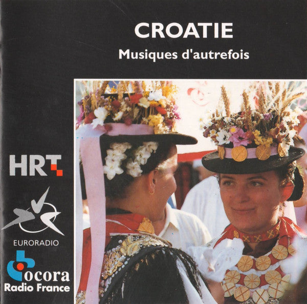 Various : Croatie: Musiques D'autrefois (CD, Album, Comp)