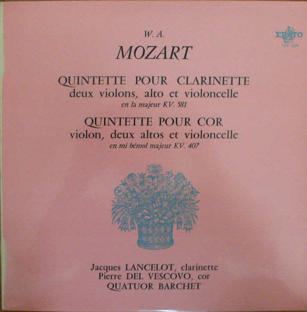 Wolfgang Amadeus Mozart - Jacques Lancelot, Pierre Del Vescovo, Barchet-Quartett : Quintette Pour Clarinette, Deux Violons, Alto Et Violoncelle En La Majeur KV. 581 / Quintette Pour Cor Violon, Deux Altos Et Violoncelle En Mi Bémol Majeur KV. 407 (LP, Mono, Gre)