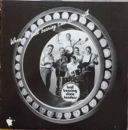 Ball Bearing Dixielanders : When It's Ball Bearing Time Down South (LP)