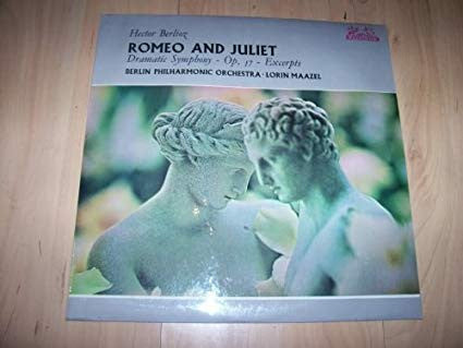 Hector Berlioz, Lorin Maazel, Berliner Philharmoniker : Romeo And Juliet, Dramatic Symphony - Op.17 - Excerpts (LP, Album)