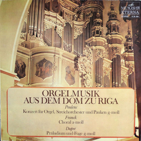 Francis Poulenc / César Franck / Marcel Dupré : Orgelmusik Aus Dem Dom Zu Riga - Konzert Für Orgel, Streichorchester Und Pauken G-moll / Choral A-moll / Präludium Und Fuge G-moll (LP)