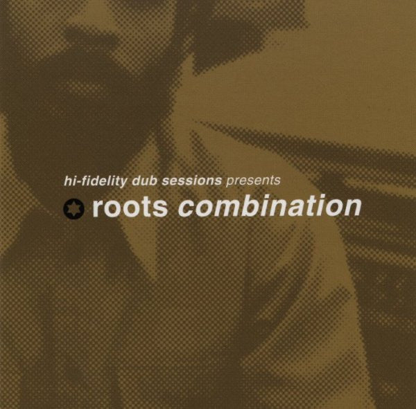 Roots Combination : Hi Fidelity Dub Sessions Presents Roots Combination (CD, Album)