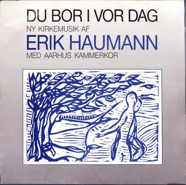 Erik Haumann Med Aarhus Kammerkor : Du Bor I Vor Dag (LP, Album)