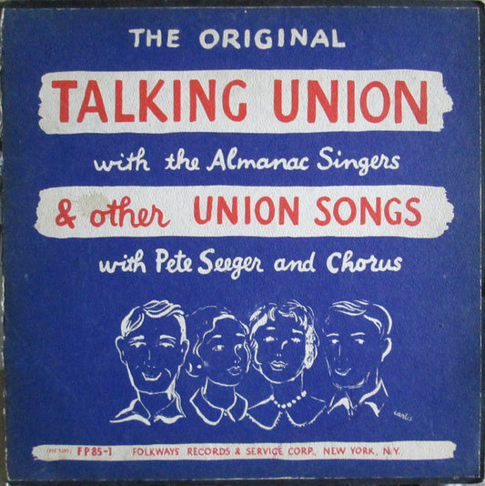 Pete Seeger & Chorus / The Almanac Singers : The Original Talking Union With The Almanac Singers & Other Union Songs With Pete Seeger & Chorus (LP, RE)