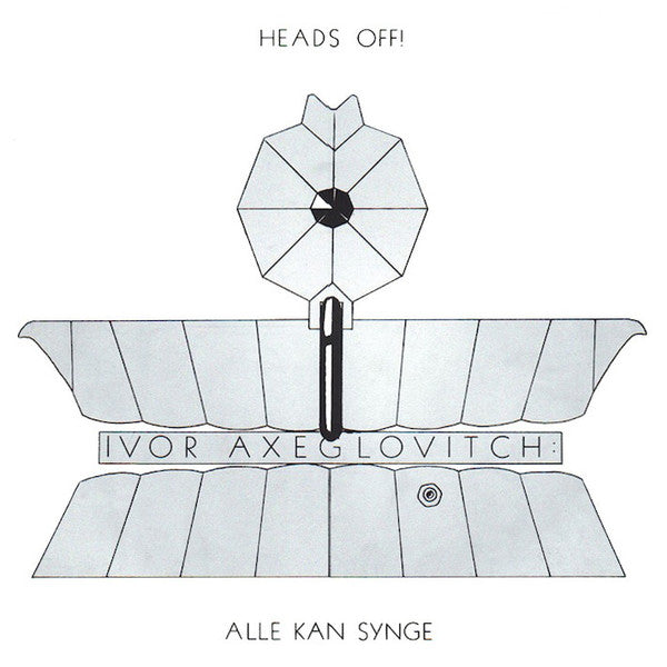 Ivor Axeglovitch : Heads Off! / Alle Kan Synge (LP, Album)