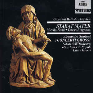 Giovanni Battista Pergolesi, Alessandro Scarlatti – Mirella Freni • Teresa Berganza - Solisti Dell'Orchestra "Scarlatti" Napoli - Ettore Gracis : Stabat Mater / 3 Concerti Grossi (CD, Album, Comp, RM, RP)