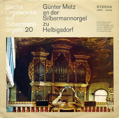 Johann Sebastian Bach, Günter Metz : Bachs Orgelwerke Auf Silbermannorgeln 20: Günter Metz An Der Silbermannorgel Zu Helbigsdorf (LP, RP)