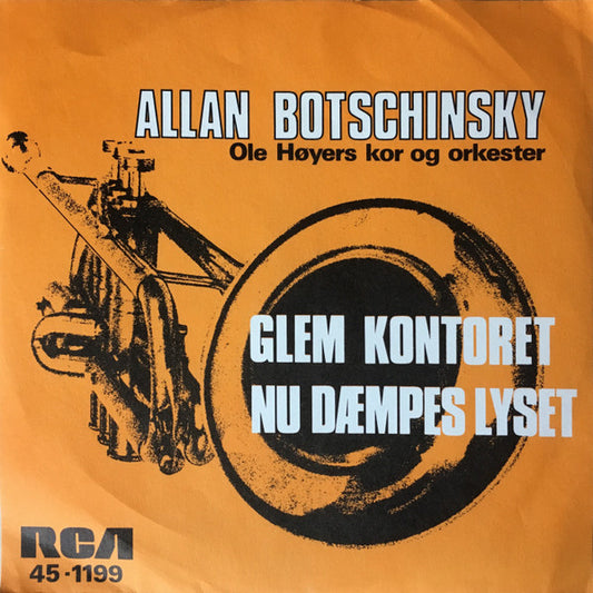 Allan Botschinsky, Ole Høyers Kor Og Orkester : Glem Kontoret / Nu Dæmpes Lyset (7", Single)