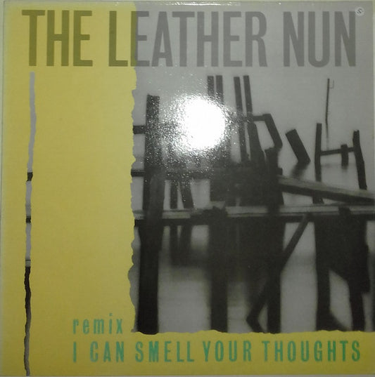 The Leather Nun : I Can Smell Your Thoughts (Remix) (12", Single, Yel)