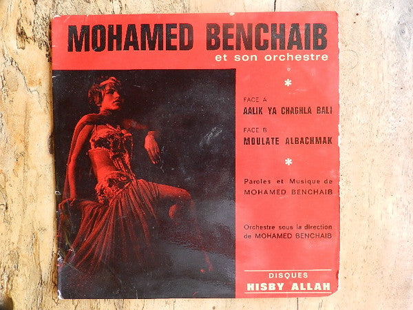Mohamed Benchaib Et Son Orchestre : Aalik Ya Chaghla Bali / Moulate Albachmak (7")
