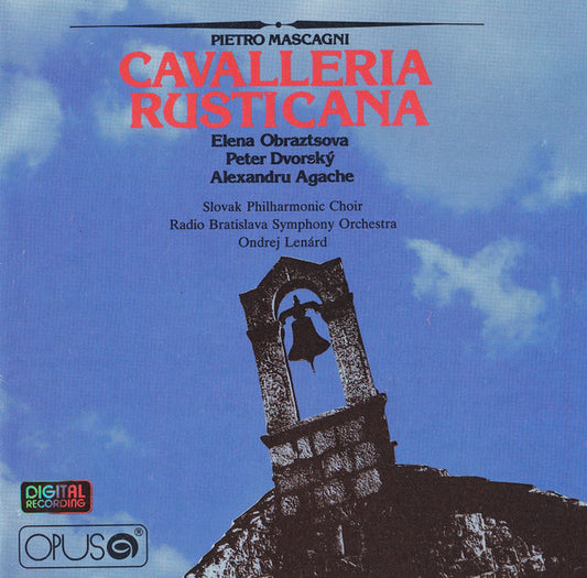 Pietro Mascagni : Elena Obraztsova, Peter Dvorský, Alexandru Agache, Slovak Philharmonic Chorus, Slovak Radio Symphony Orchestra, Ondrej Lenárd : Cavalleria Rusticana  (CD, RE)