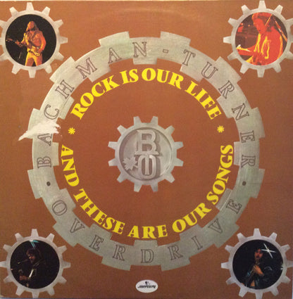 Bachman-Turner Overdrive : Rock Is Our Life And These Are Our Songs (LP, Comp)