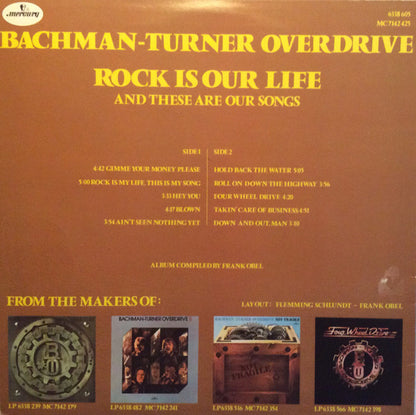 Bachman-Turner Overdrive : Rock Is Our Life And These Are Our Songs (LP, Comp)