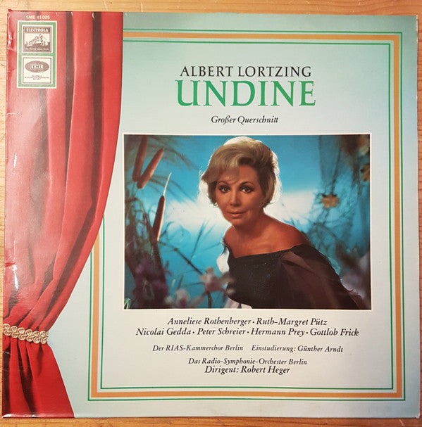 Anneliese Rothenberger, Ruth-Margret Pütz, Nicolai Gedda, Peter Schreier, Hermann Prey, Gottlob Frick, Albert Lortzing, Robert Heger, RIAS-Kammerchor, Radio-Symphonie-Orchester Berlin : Undine (Goßer Querschnitt) (LP, Album)