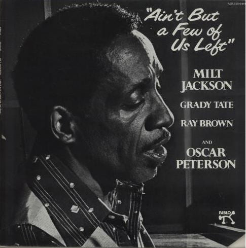 Milt Jackson, Grady Tate, Ray Brown And Oscar Peterson : Ain't But A Few Of Us Left (LP, Album)