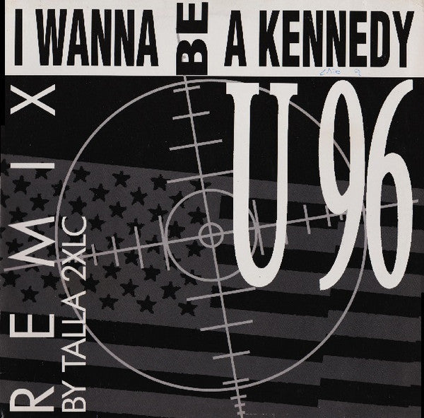 U96 : I Wanna Be A Kennedy (Remix By Talla 2XLC) (12")