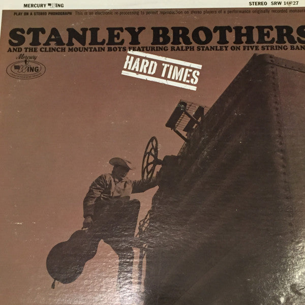 The Stanley Brothers And The Clinch Mountain Boys Featuring Ralph Stanley : Hard Times (LP, Album, Mono, Dee)