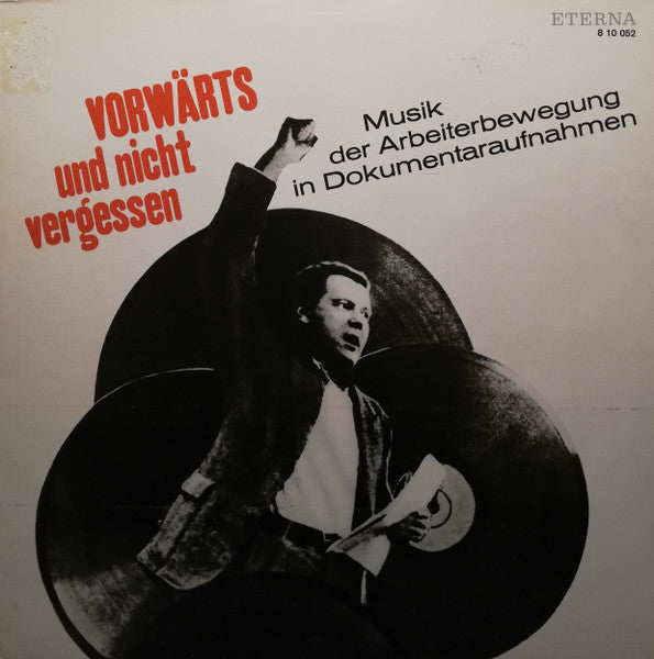 Various : Vorwärts Und Nicht Vergessen (Musik Der Arbeiterbewegung In Dokumentaraufnahmen) (LP, Comp, Mono, RP)
