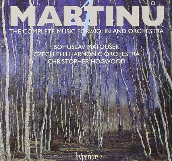 Bohuslav Martinů, Bohuslav Matoušek, The Czech Philharmonic Orchestra, Christopher Hogwood : The Complete Music For Violin And Orchestra – 4 (CD)