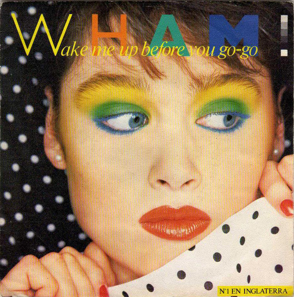 Wham! : Wake Me Up Before You Go-Go (7", Single)