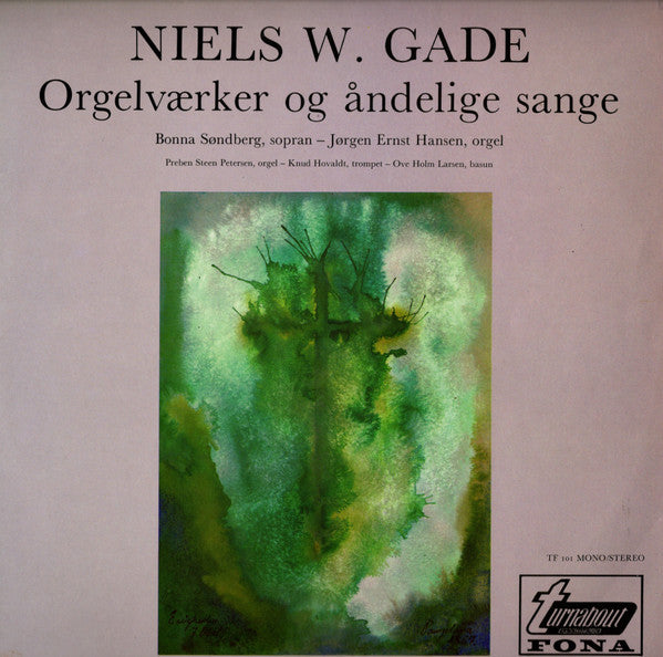 Bonna Søndberg, Jørgen Ernst Hansen, Niels Wilhelm Gade : Orgelværker Og Åndelige Sange (LP)