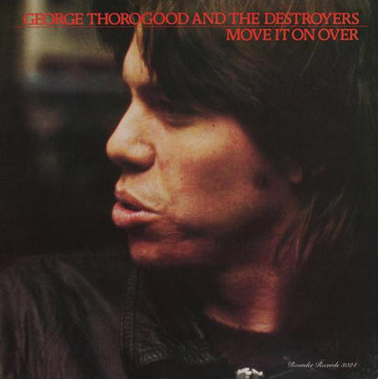 George Thorogood & The Destroyers : Move It On Over (LP, Album)