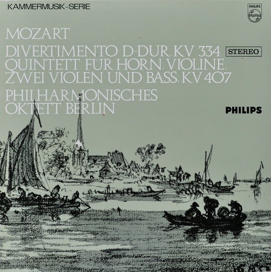 Wolfgang Amadeus Mozart - Philharmonisches Oktett Berlin : Divertimento D-dur KV 334 Quintett für Horn, Violine, zwei Violen und Bass KV 407 / Oboenquartett F-Dur KV 370 (LP)