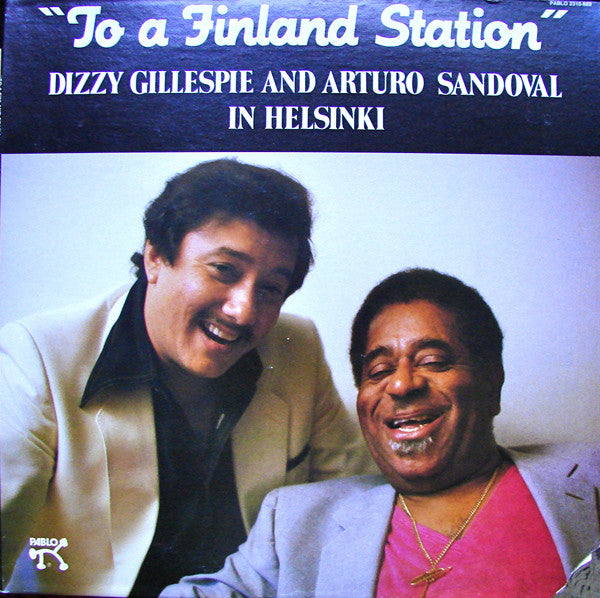 Dizzy Gillespie & Arturo Sandoval : To A Finland Station (LP, Album)