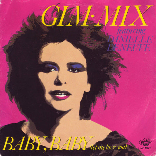 Gim-Mix Featuring Danielle Deneuve : Baby, Baby (Let Me Love You) (7", Single)