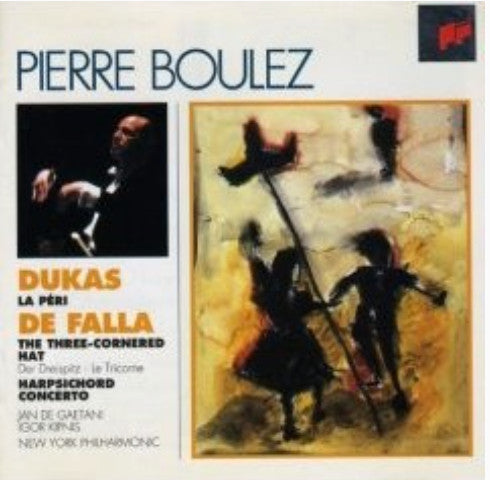 Pierre Boulez, New York Philharmonic, Jan DeGaetani, Igor Kipnis : Dukas: Péri; De Falla: The Three-Cornered Hat, Harpsichord Concerto (CD, Comp)